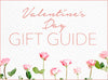 VALENTINE’S DAY GIFT GUIDE