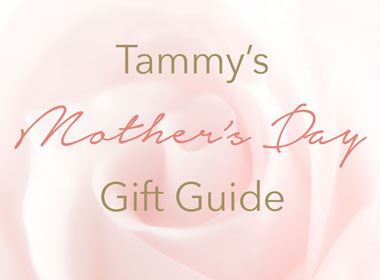 MOTHER'S DAY GIFT GUIDE